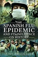 Epidemia hiszpańskiej grypy i jej wpływ na historię - The Spanish Flu Epidemic and Its Influence on History