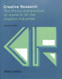 Kreatywne badania: Teoria i praktyka badań dla branż kreatywnych - Creative Research: The Theory and Practice of Research for the Creative Industries