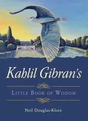 Mała księga mądrości Kahlila Gibrana - Kahlil Gibran's Little Book of Wisdom