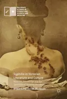 Syfilis w literaturze i kulturze wiktoriańskiej: Medycyna, wiedza i spektakl wiktoriańskiej niewidzialności - Syphilis in Victorian Literature and Culture: Medicine, Knowledge and the Spectacle of Victorian Invisibility