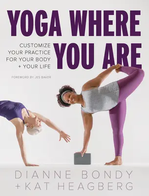 Yoga Where You Are: Dostosuj swoją praktykę do swojego ciała i życia - Yoga Where You Are: Customize Your Practice for Your Body and Your Life