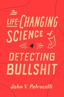 Zmieniająca życie nauka wykrywania bzdur - The Life-Changing Science of Detecting Bullshit