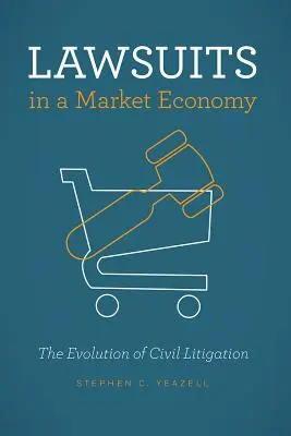Pozwy sądowe w gospodarce rynkowej: Ewolucja sporów cywilnych - Lawsuits in a Market Economy: The Evolution of Civil Litigation