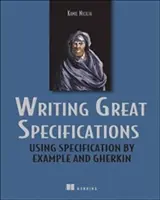 Pisanie świetnych specyfikacji: Korzystanie ze specyfikacji na przykładach i Gherkin - Writing Great Specifications: Using Specification by Example and Gherkin