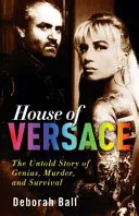 House of Versace: Nieopowiedziana historia geniuszu, morderstwa i przetrwania - House of Versace: The Untold Story of Genius, Murder, and Survival