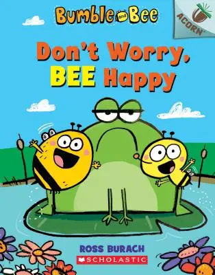 Nie martw się, bądź szczęśliwa: Żołędziowa książka (trzmiel i pszczoła #1), 1 - Don't Worry, Bee Happy: An Acorn Book (Bumble and Bee #1), 1