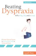 Pokonaj dyspraksję za pomocą skoku, przeskoku i podskoku: Prosty program ćwiczeń poprawiający umiejętności motoryczne w domu i szkole Wydanie poprawione - Beating Dyspraxia with a Hop, Skip and a Jump: A Simple Exercise Program to Improve Motor Skills at Home and School Revised Edition