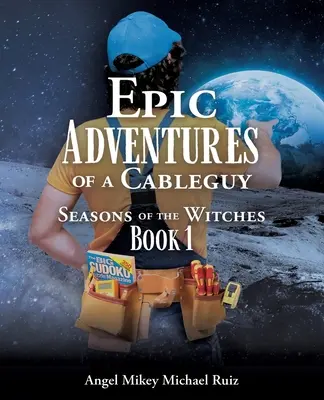 Epickie przygody Cableguya: Seasons of the Witches Book 1 - Epic Adventures of a Cableguy: Seasons of the Witches Book 1