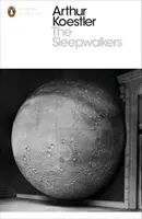 Lunatycy - historia zmieniającej się wizji wszechświata przez człowieka - Sleepwalkers - A History of Man's Changing Vision of the Universe