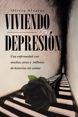 Viviendo con Depresin: Una enfermedad con muchas caras y millones de historias sin contar