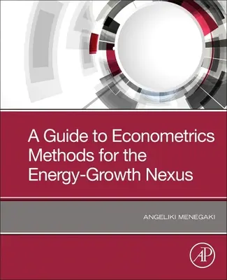 Przewodnik po metodach ekonometrycznych dla powiązań między energią a wzrostem gospodarczym - A Guide to Econometric Methods for the Energy-Growth Nexus