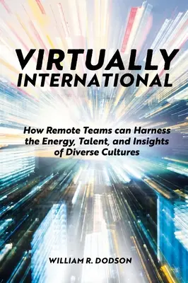 Virtually International: Jak zdalne zespoły mogą wykorzystać energię, talent i spostrzeżenia różnych kultur - Virtually International: How Remote Teams Can Harness the Energy, Talent, and Insights of Diverse Cultures