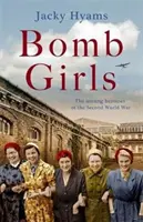 Bombowe dziewczyny: Nieznane bohaterki drugiej wojny światowej - Bomb Girls: The Unsung Heroines of the Second World War