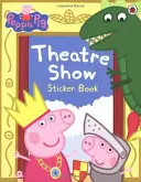 Świnka Peppa: Naklejki z przedstawieniem teatralnym - Peppa Pig: Theatre Show Sticker Book