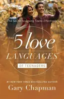 5 języków miłości nastolatków: Sekret skutecznego kochania nastolatków - The 5 Love Languages of Teenagers: The Secret to Loving Teens Effectively