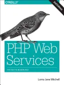 PHP Web Services: Interfejsy API dla nowoczesnej sieci - PHP Web Services: APIs for the Modern Web