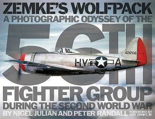 Zemke's Wolfpack: Fotograficzna odyseja 56. grupy myśliwskiej podczas II wojny światowej - Zemke's Wolfpack: A Photographic Odyssey of the 56th Fighter Group During the Second World War