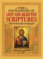 Encyklopedia zaginionych i odrzuconych Pism: Pseudepigrafy i Apokryfy - The Encyclopedia of Lost and Rejected Scriptures: The Pseudepigrapha and Apocrypha