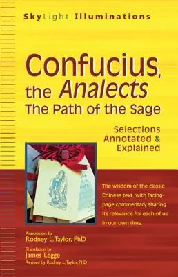 Konfucjusz, Analekty: Ścieżka mędrca - wybrane fragmenty z przypisami i objaśnieniami - Confucius, the Analects: The Path of the Sage--Selections Annotated & Explained