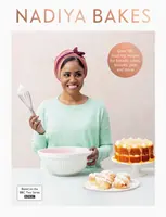 Nadiya Bakes - zawiera wszystkie pyszne przepisy z serialu telewizyjnego BBC2 - Nadiya Bakes - Includes all the delicious recipes from the BBC2 TV series