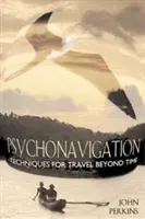 Psychonawigacja: Techniki podróżowania poza czasem - Psychonavigation: Techniques for Travel Beyond Time