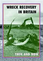 Odzyskiwanie wraków w Wielkiej Brytanii dawniej i dziś - Wreck Recovery in Britain Then and Now