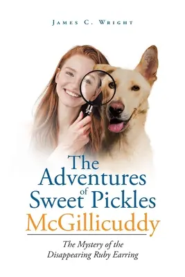 The Adventures of Sweet Pickles McGillicuddy: Tajemnica znikającego rubinowego kolczyka - The Adventures of Sweet Pickles McGillicuddy: The Mystery of the Disappearing Ruby Earring
