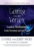 Getting into the Vortex - Medytacje z przewodnikiem do pobrania i przewodnik użytkownika - Getting into the Vortex - Guided Meditations Audio Download and User Guide