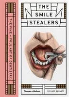 Złodzieje uśmiechów: Dobra i zła sztuka stomatologii - Smile Stealers: The Fine and Foul Art of Dentistry