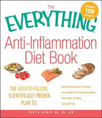 The Everything Anti-Inflammation Diet Book: Łatwy do naśladowania, naukowo udowodniony plan odwrócenia i zapobiegania chorobom, utraty wagi i zwiększenia Ene - The Everything Anti-Inflammation Diet Book: The Easy-To-Follow, Scientifically-Proven Plan to Reverse and Prevent Disease Lose Weight and Increase Ene