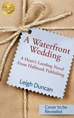 Ślub na nabrzeżu - powieść Heart's Landing od Hallmark Publishing - Waterfront Wedding - A Heart's Landing Novel from Hallmark Publishing