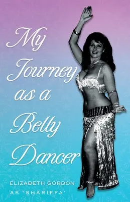 Moja podróż jako tancerki brzucha - My Journey as a Belly Dancer