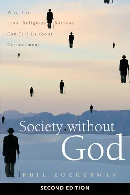 Społeczeństwo bez Boga, wydanie drugie: Co najmniej religijne narody mogą nam powiedzieć o zadowoleniu - Society Without God, Second Edition: What the Least Religious Nations Can Tell Us about Contentment