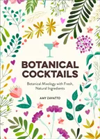 Koktajle botaniczne - miksologia botaniczna ze świeżych, naturalnych składników - Botanical Cocktails - Botanical Mixology with Fresh, Natural Ingredients