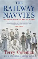 The Railway Navvies: Historia ludzi, którzy tworzyli koleje - The Railway Navvies: A History of the Men Who Made the Railways