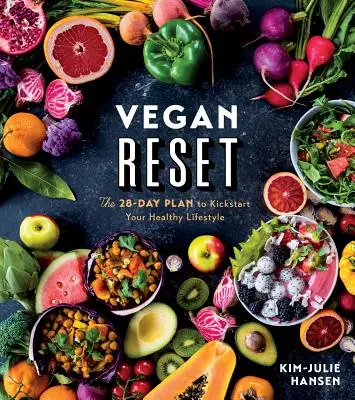 Wegański reset: 28-dniowy plan na rozpoczęcie zdrowego stylu życia - Vegan Reset: The 28-Day Plan to Kickstart Your Healthy Lifestyle