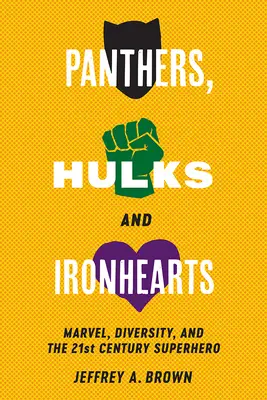 Pantery, Hulki i Ironhearty: Marvel, różnorodność i superbohater XXI wieku - Panthers, Hulks and Ironhearts: Marvel, Diversity and the 21st Century Superhero