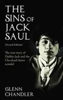 Grzechy Jacka Saula (wydanie drugie): Prawdziwa historia dublińskiego Jacka i skandalu na Cleveland Street - The Sins of Jack Saul (Second Edition): The True Story of Dublin Jack and The Cleveland Street Scandal