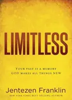 Limitless: Twoja przeszłość jest wspomnieniem. Bóg czyni wszystko nowe. - Limitless: Your Past Is a Memory. God Makes All Things New.