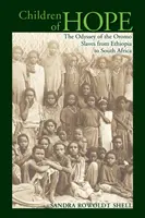 Dzieci nadziei: odyseja niewolników Oromo z Etiopii do Afryki Południowej - Children of Hope: The Odyssey of the Oromo Slaves from Ethiopia to South Africa