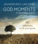 Boże chwile na mroczne dni: 40 medytacji podnoszących na duchu - God Moments for Dark Days: 40 Meditations to Lift Your Spirits