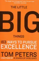 Małe wielkie rzeczy: 163 sposoby na dążenie do doskonałości - The Little Big Things: 163 Ways to Pursue Excellence