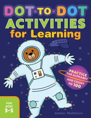 Dot to Dot Activities for Learning: Ćwicz alfabet i licz do 100 - Dot to Dot Activities for Learning: Practice the Alphabet and Count to 100