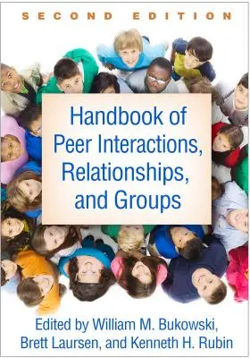 Podręcznik interakcji rówieśniczych, relacji i grup, wydanie drugie - Handbook of Peer Interactions, Relationships, and Groups, Second Edition