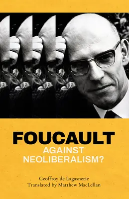 Foucault przeciwko neoliberalizmowi? - Foucault Against Neoliberalism?