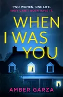 When I Was You - Wciągający thriller psychologiczny o obsesji i zemście - When I Was You - The utterly addictive psychological thriller about obsession and revenge