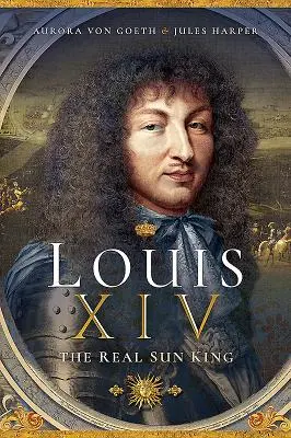 Ludwik XIV, prawdziwy Król Słońce - Louis XIV, the Real Sun King