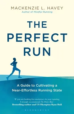 The Perfect Run: Przewodnik po kultywowaniu niemal bezproblemowego biegania - The Perfect Run: A Guide to Cultivating a Near-Effortless Running State