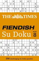 The Times Fiendish Su Doku Book 8: 200 trudnych łamigłówek Su Doku - The Times Fiendish Su Doku Book 8: 200 Challenging Su Doku Puzzles