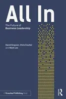 All In - The Future of Business Leadership (Grayson David (Cranfield University School of Management UK))